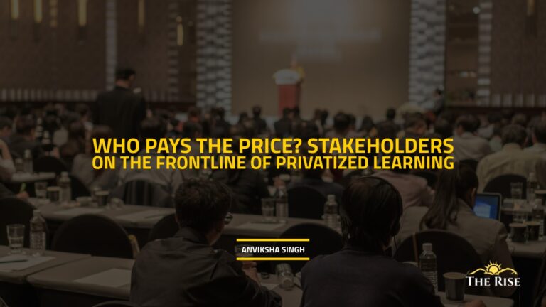 Who Pays the Price? Stakeholders on the Frontline of Privatized Learning