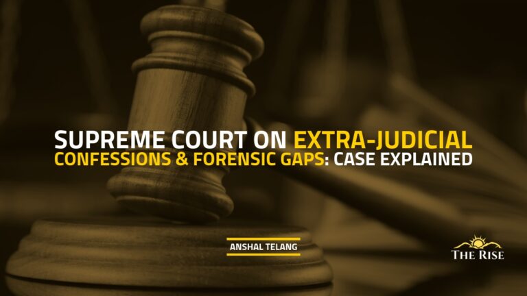 Supreme Court on Extra-Judicial Confessions and Forensic Gaps: Neelam Kumari Case Explained