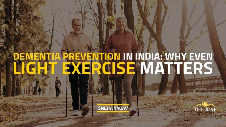 Dementia Prevention in India: Why Even Light Exercise Matters