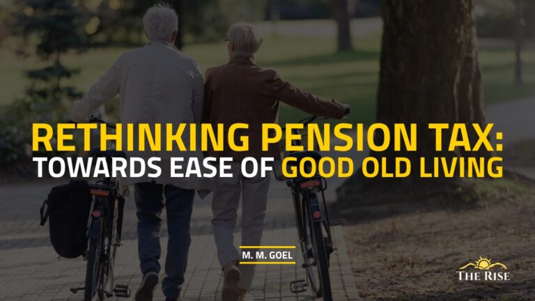 Rethinking Pension Tax: Towards Ease of Good Old Living