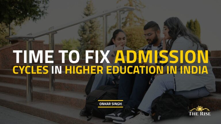 Time to Fix Admission Cycles in Higher Education in India
