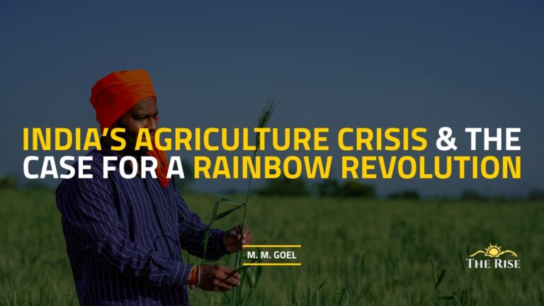 India’s Agriculture Crisis and the Case for a Rainbow Revolution