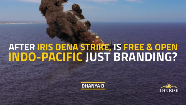After IRIS Dena Strike, Is Free & Open Indo-Pacific Just Branding?