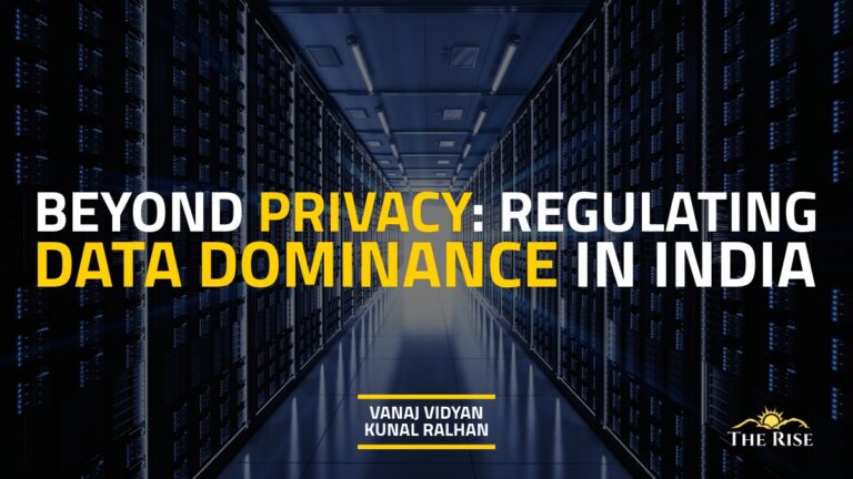 Beyond Privacy: Regulating Data Dominance in India