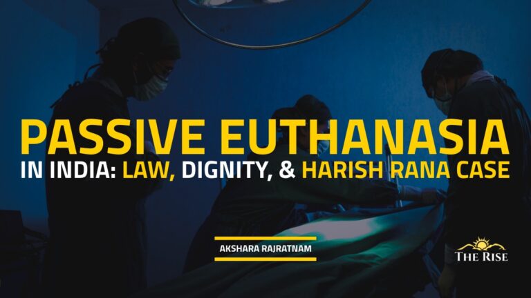 Passive Euthanasia in India: Law, Dignity, and the Harish Rana Case