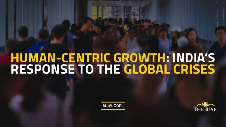 Human-Centric Growth: India’s Response to Global Crises