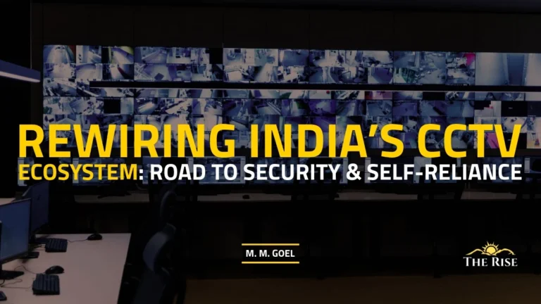 Rewiring India’s CCTV Ecosystem: Road to Security & Self-Reliance
