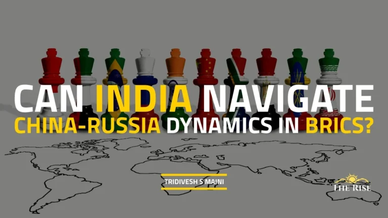 Can India Navigate China-Russia Dynamics in BRICS?