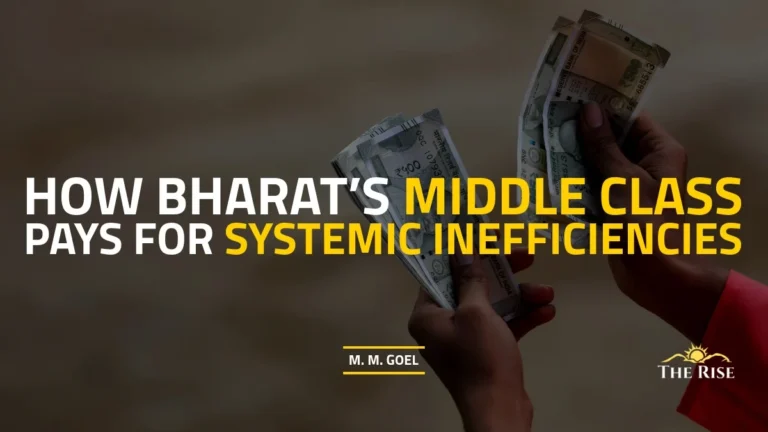 How Bharat’s Middle Class Pays for Systemic Inefficiencies