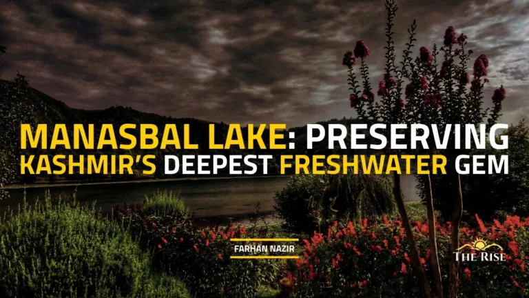 Manasbal Lake: Preserving Kashmir’s Deepest Freshwater Gem
