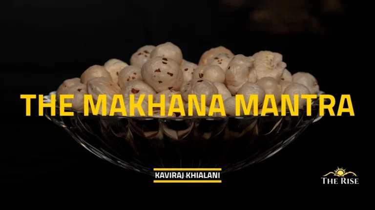 THE MAKHANA MANTRA