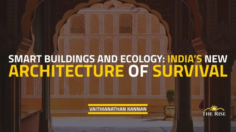 Smart Buildings and Ecology: India’s New Architecture of Survival