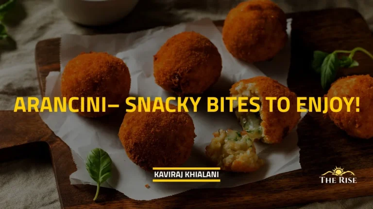  ARANCINI – SNACKY BITES TO ENJOY!