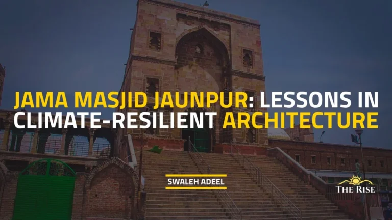 Jama Masjid Jaunpur: Lessons in Climate-Resilient Architecture