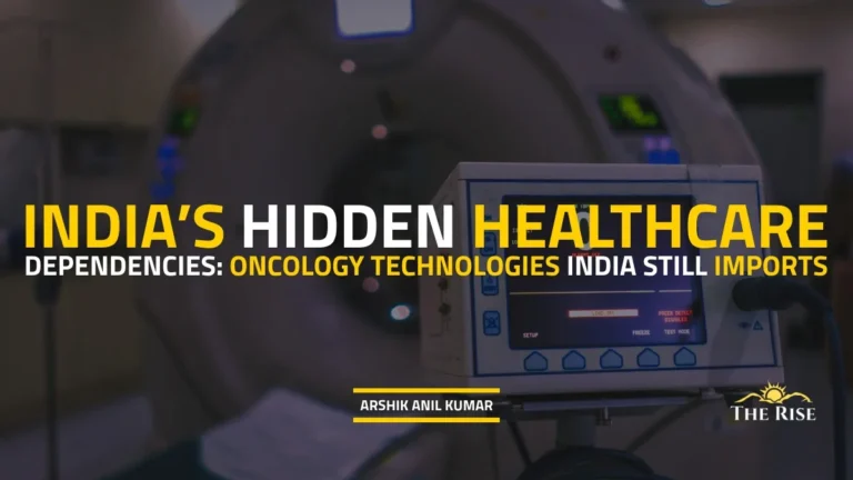 India’s Hidden Healthcare Dependencies: Oncology Technologies India Still Imports