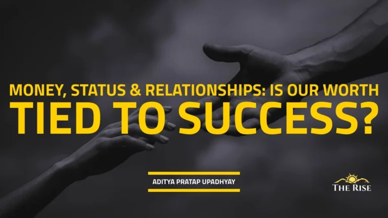 Money, Status and Relationships: Is Our Worth Tied to Success?